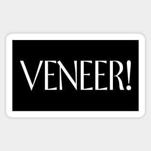 Veneer! Sticker